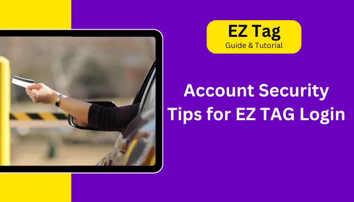 Account Security Tips for EZ TAG Login