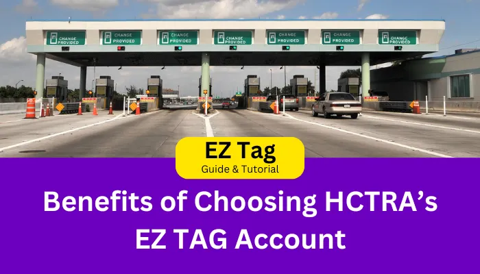 Benefits of Choosing HCTRA’s EZ TAG Account