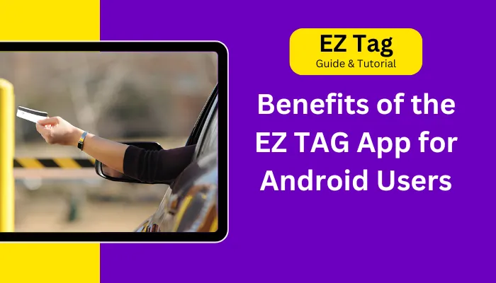 Benefits of the EZ TAG App for Android Users