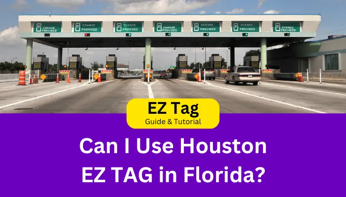 Can I Use Houston EZ TAG in Florida?