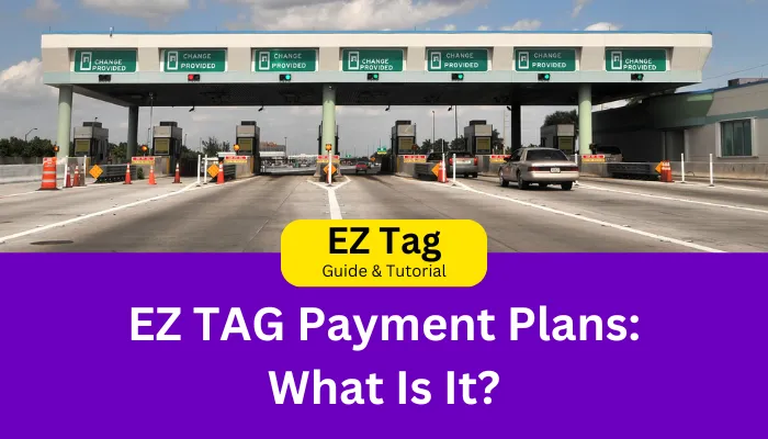 EZ TAG Payment Plans: What Is It?