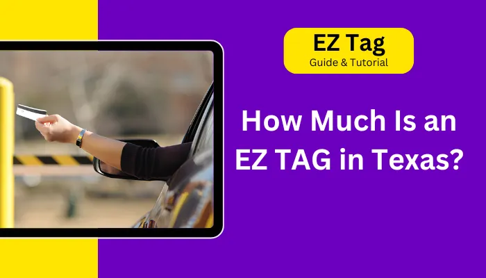 How Much Is an EZ TAG in Texas?