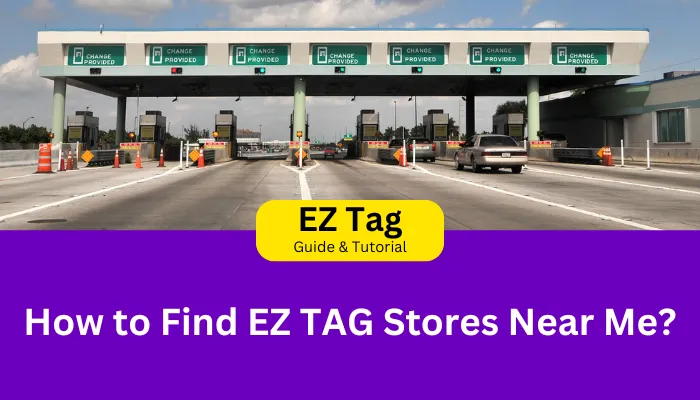 How to Find EZ TAG Stores Near Me?