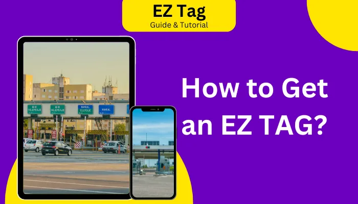 How to Get an EZ TAG?