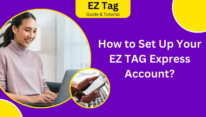 How to Set Up Your EZ TAG Express Account?